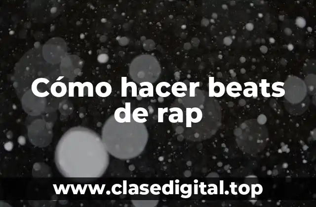 Cómo hacer beats de rap