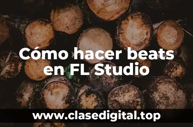 Cómo hacer beats en FL Studio