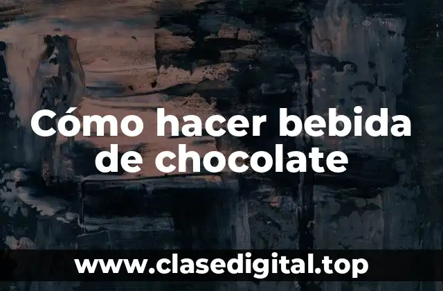 Cómo hacer bebida de chocolate