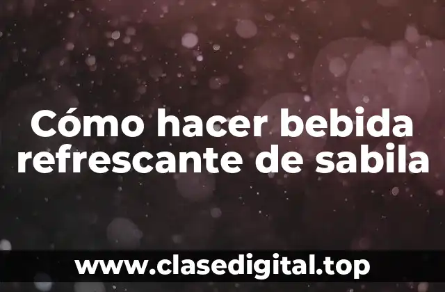 Cómo hacer bebida refrescante de sabila