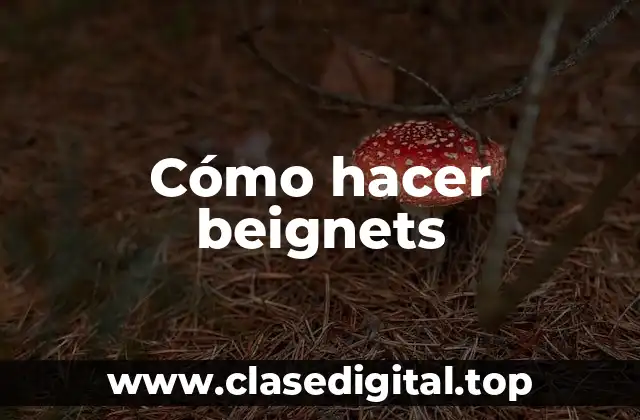 ¿Qué son los beignets y para qué sirven?