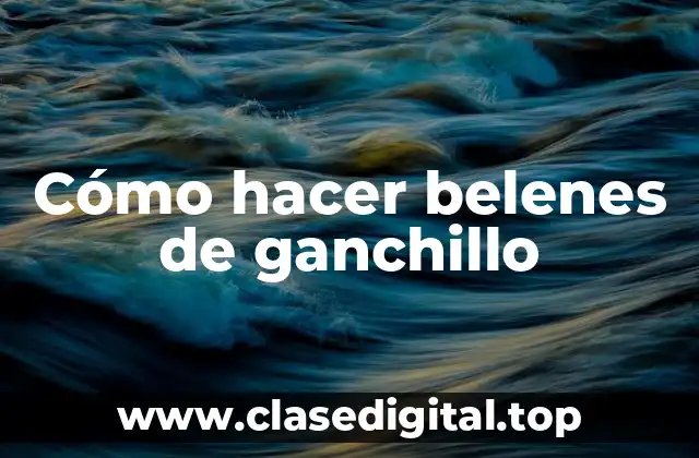 Cómo hacer belenes de ganchillo