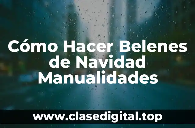 Cómo Hacer Belenes de Navidad Manualidades