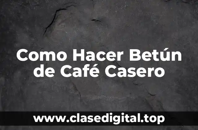 Como Hacer Betún de Café Casero