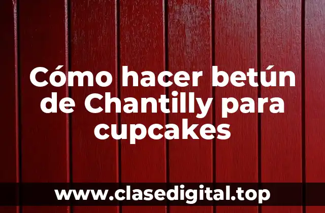 Betún de Chantilly para cupcakes: ¿qué es y para qué sirve?