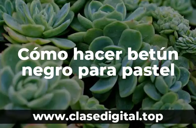 Cómo hacer betún negro para pastel