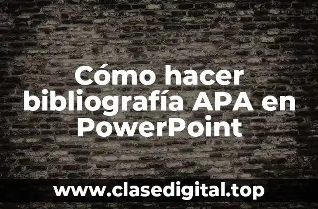 Cómo hacer bibliografía APA en PowerPoint
