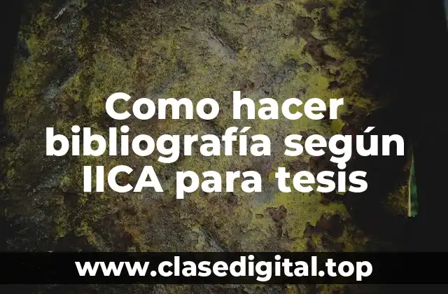 Como hacer bibliografía según IICA para tesis