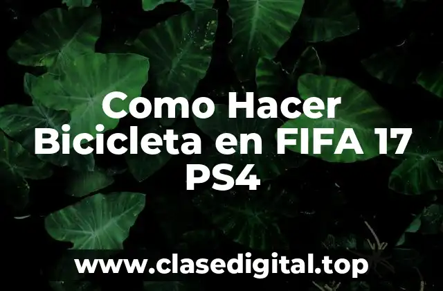 Como Hacer Bicicleta en FIFA 17 PS4