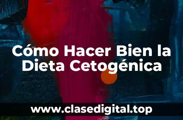 Cómo Hacer Bien la Dieta Cetogénica