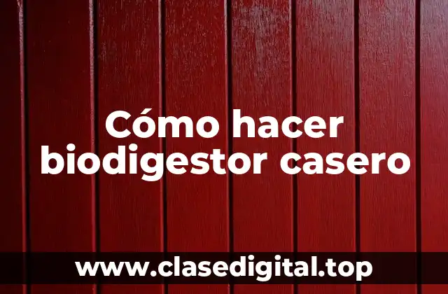 Cómo hacer biodigestor casero