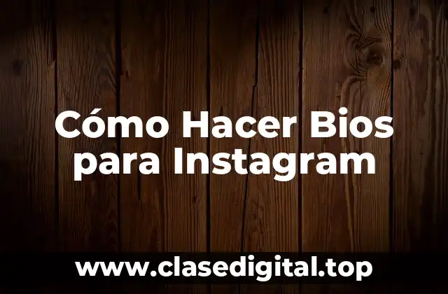 Cómo Hacer Bios para Instagram