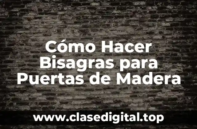 Cómo Hacer Bisagras para Puertas de Madera
