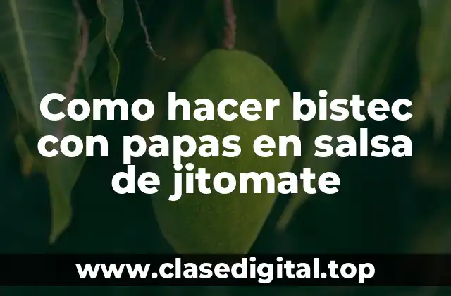 Como hacer bistec con papas en salsa de jitomate