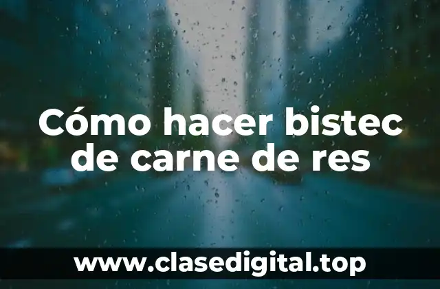 Cómo hacer bistec de carne de res