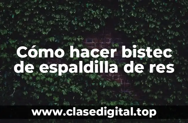 Cómo hacer bistec de espaldilla de res