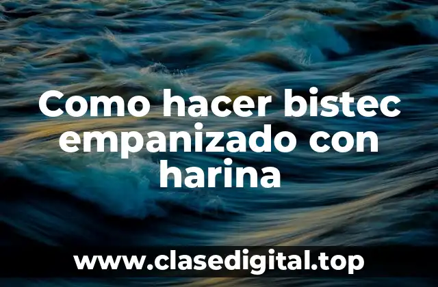 Como hacer bistec empanizado con harina