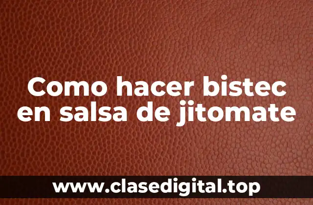 Como hacer bistec en salsa de jitomate