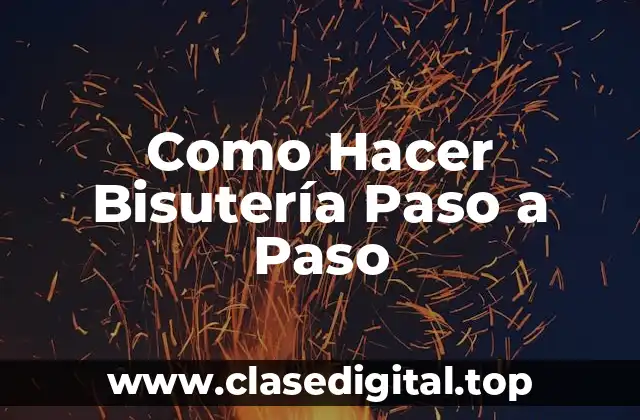 Como Hacer Bisutería Paso a Paso