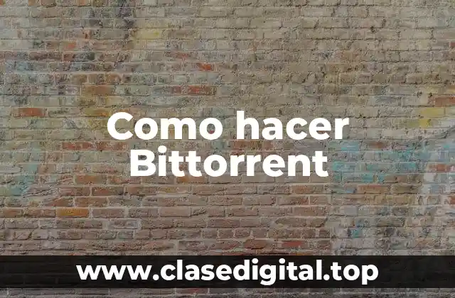 Como hacer Bittorrent
