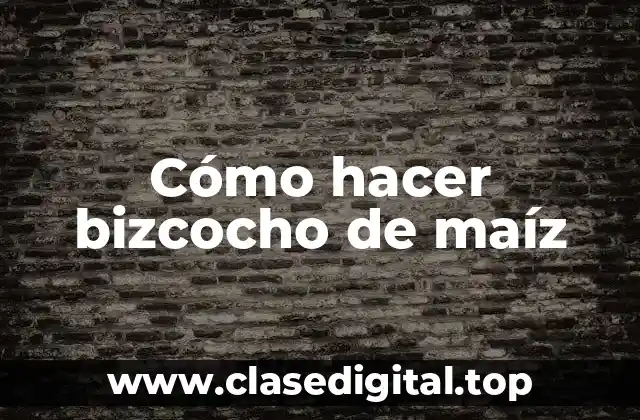 Cómo hacer bizcocho de maíz