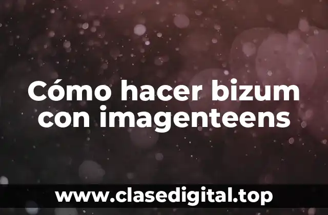 Cómo hacer bizum con imagenteens