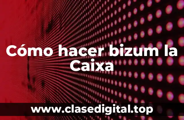 Cómo hacer bizum la Caixa