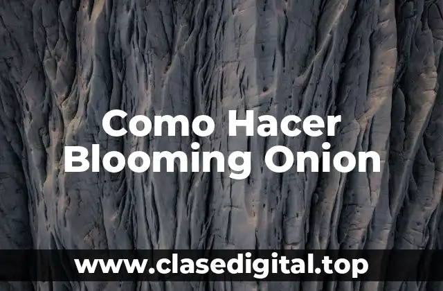 Como Hacer Blooming Onion