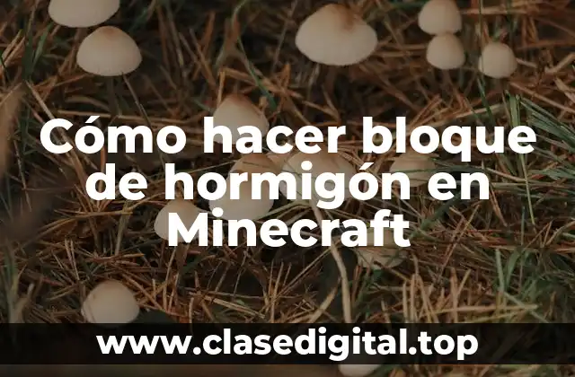 Cómo hacer bloque de hormigón en Minecraft
