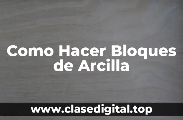 ¿Qué son los Bloques de Arcilla?