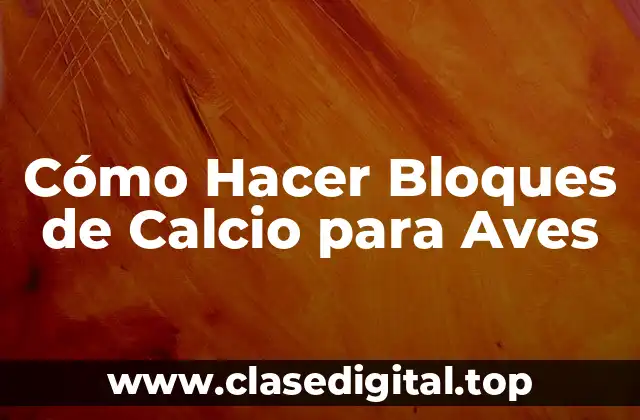 Los Bloques de Calcio para Aves