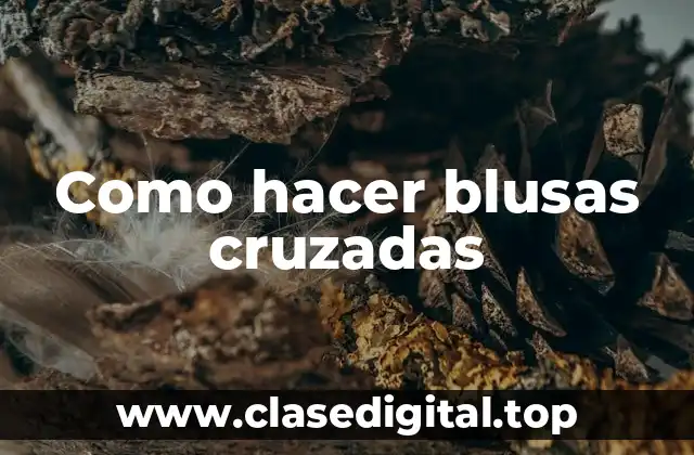Como hacer blusas cruzadas