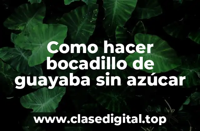 El bocadillo de guayaba sin azúcar, una delicia saludable