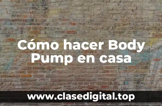 Cómo hacer Body Pump en casa