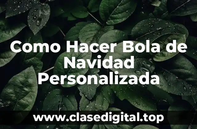 Como Hacer Bola de Navidad Personalizada