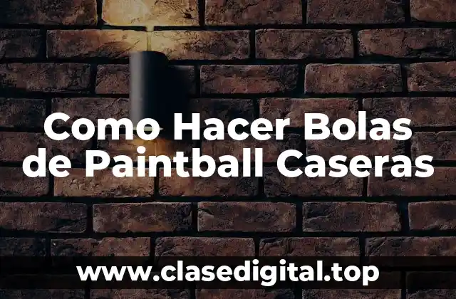 Como Hacer Bolas de Paintball Caseras