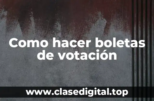 Como hacer boletas de votación