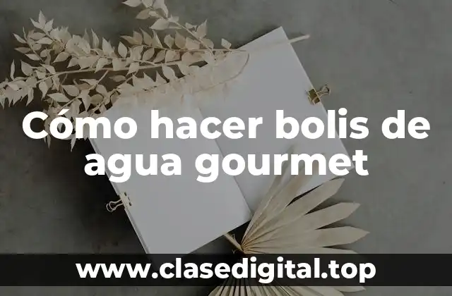 Cómo hacer bolis de agua gourmet