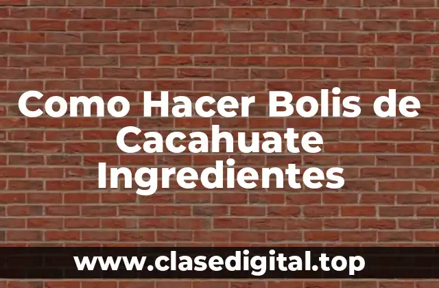 Como Hacer Bolis de Cacahuate Ingredientes