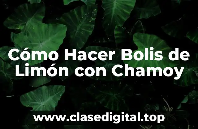 Cómo Hacer Bolis de Limón con Chamoy