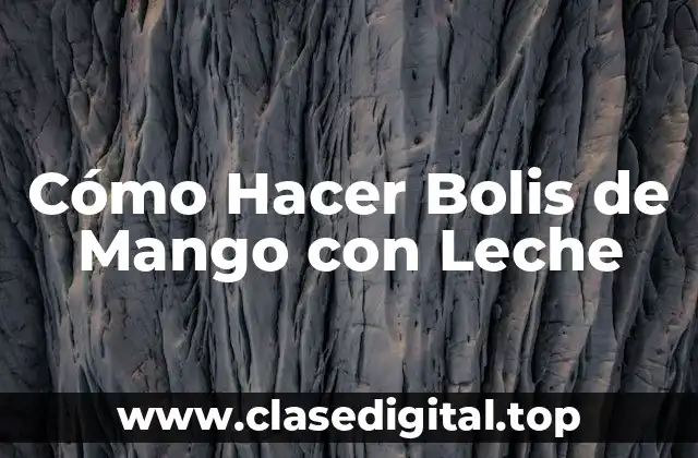 Cómo Hacer Bolis de Mango con Leche