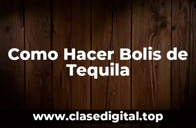 Como Hacer Bolis de Tequila