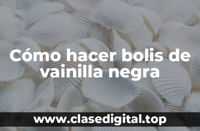 Cómo hacer bolis de vainilla negra