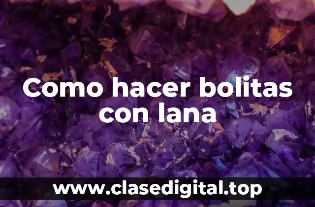 Como hacer bolitas con lana