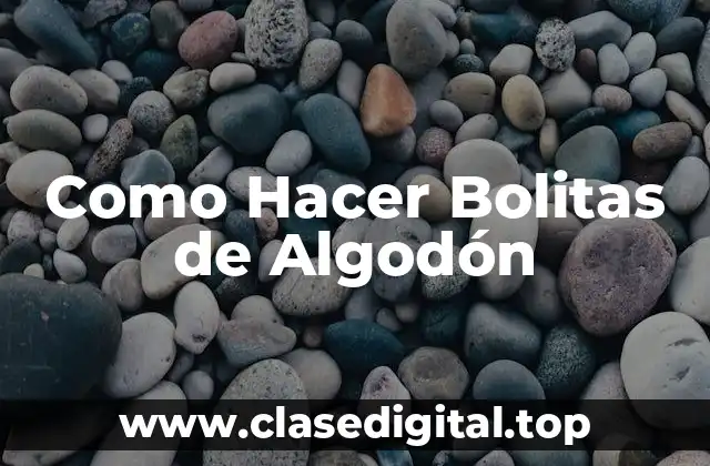 Como Hacer Bolitas de Algodón