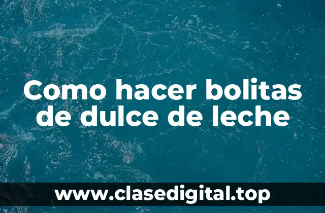 Como hacer bolitas de dulce de leche