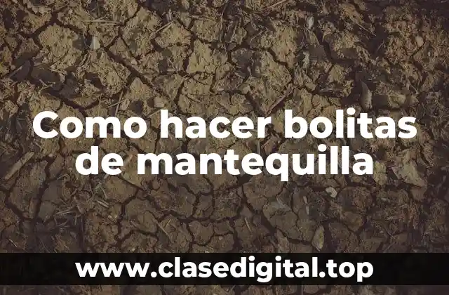 Como hacer bolitas de mantequilla