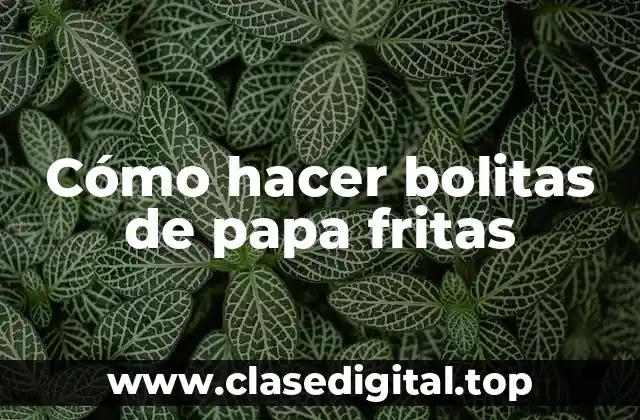 Cómo hacer bolitas de papa fritas