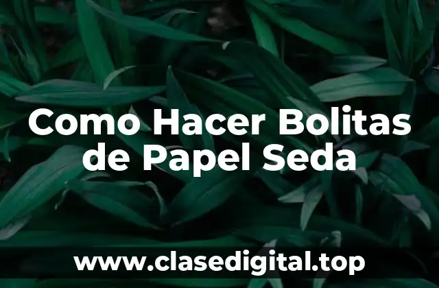 Como Hacer Bolitas de Papel Seda