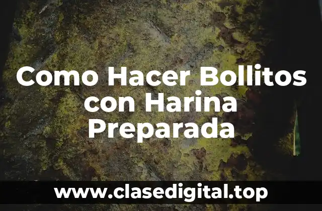 Como Hacer Bollitos con Harina Preparada